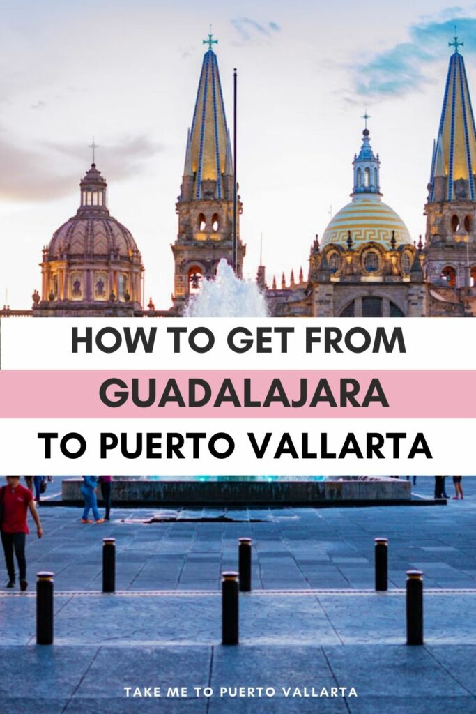 photo of guadalajara with overlay text that says how to get from guadalajara to puerto vallarta pin